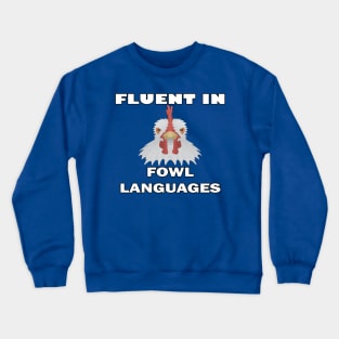 Funny Quote, Word Pun Fluent In Fowl Languages Fun Chicken Crewneck Sweatshirt